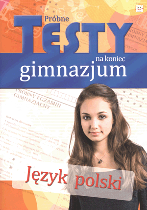 ПРИМЕРНЫЕ ТЕСТЫ ПО ОКОНЧАНИЮ СРЕДНЕЙ ШКОЛЫ – ПОЛЬСКИЙ ЯЗЫК АЛЬДОНА ЯНКОВСКА, АННА ЯСИ