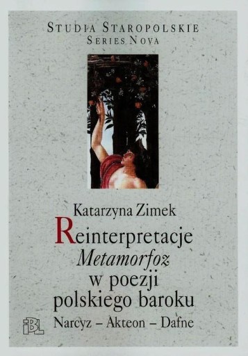 Reinterpretacje Metamorfoz w poezji polskiego baroku Katarzyna Zimek