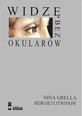 Widzę bez okularów - Nina Grella,Siergiej Litwinow