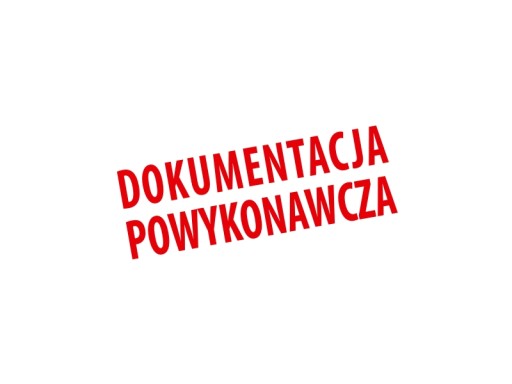 Pieczątka DOKUMENTACJA POWYKONAWCZA