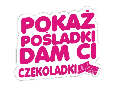 Naklejka POKAŻ POŚLADKI DAM CI CZEKOLADKI na auto szybę *14cm