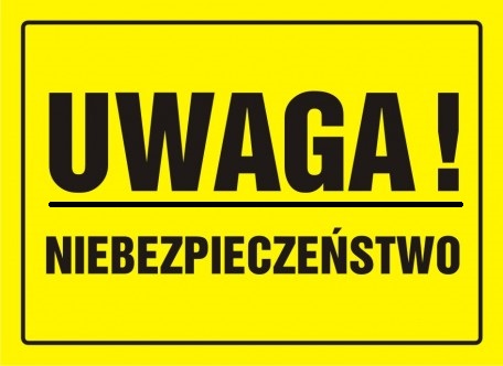 TABLICA TABLICZKA UWAGA ! NIEBEZPIECZEŃSTWO