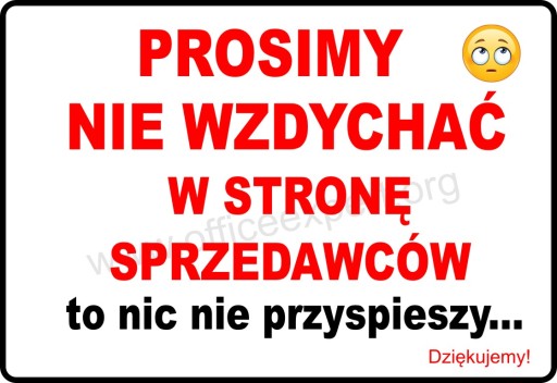 Tabliczka SKLEP PROSIMY NIE WZDYCHAĆ w stronę sprzedawców przy kasie ;-)