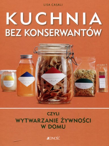Kuchnia bez konserwantów czyli o wytwarzaniu Lisa Casali