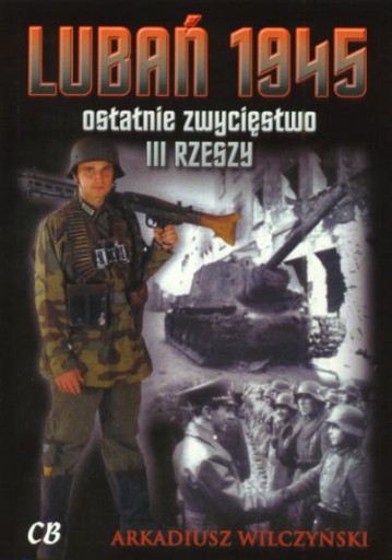 LUBAŃ 1945 OSTATNIE ZWYCIĘSTWO III RZESZA +CD FOTO