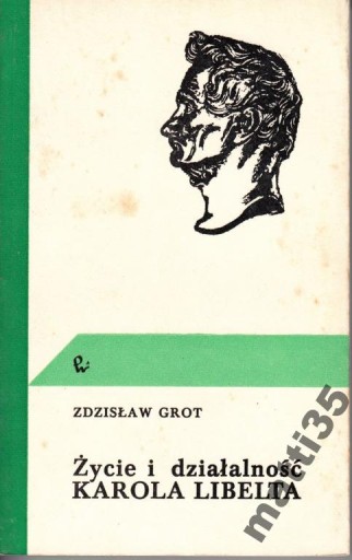 Zdjęcie oferty: Życie i działalność Karola Libelta Zdzisław Grot